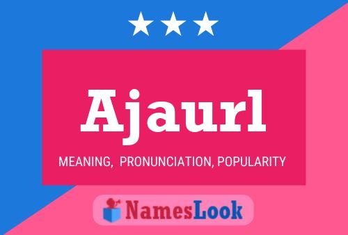 Ajaurl Name Poster