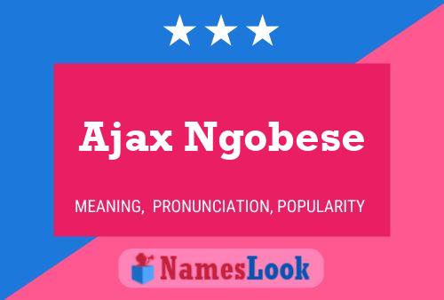 Ajax Ngobese Name Poster