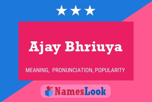 Ajay Bhriuya Name Poster