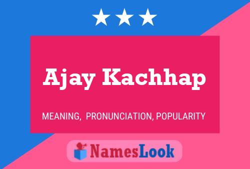 Ajay Kachhap Name Poster