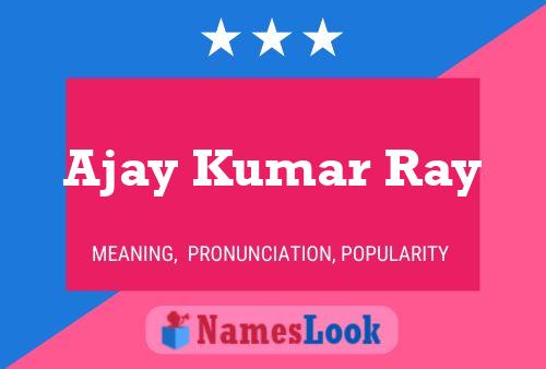 Ajay Kumar Ray Name Poster