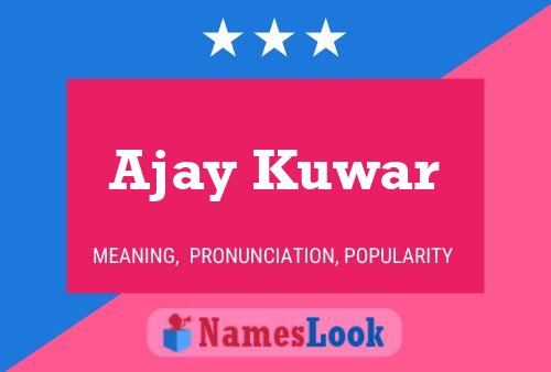 Ajay Kuwar Name Poster