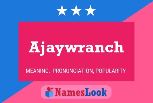 Ajaywranch Name Poster