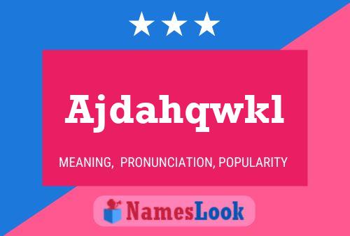 Ajdahqwkl Name Poster