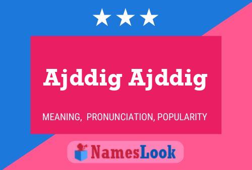 Ajddig Ajddig Name Poster