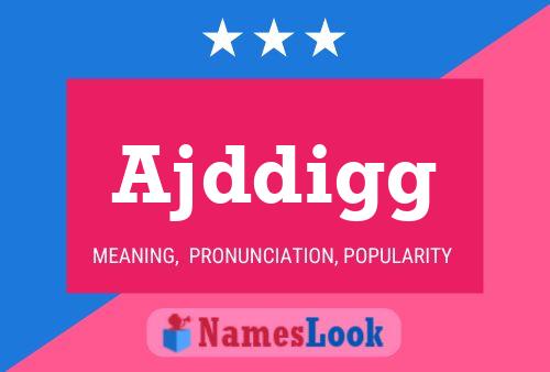 Ajddigg Name Poster