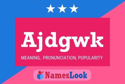 Ajdgwk Name Poster