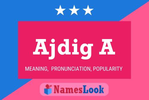 Ajdig A Name Poster