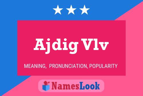 Ajdig Vlv Name Poster