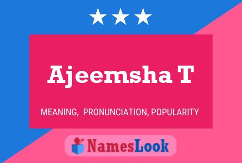 Ajeemsha T Name Poster