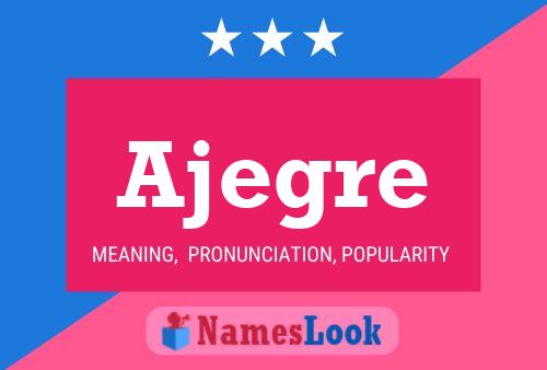 Ajegre Name Poster