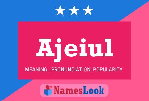 Ajeiul Name Poster