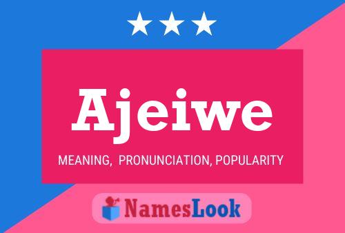 Ajeiwe Name Poster