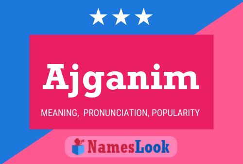 Ajganim Name Poster