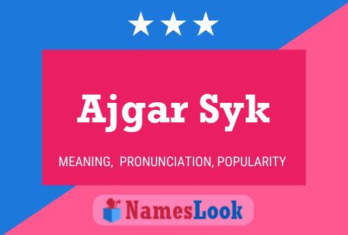 Ajgar Syk Name Poster