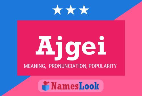 Ajgei Name Poster