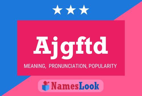 Ajgftd Name Poster