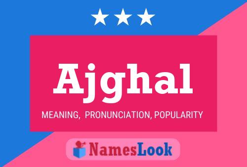 Ajghal Name Poster