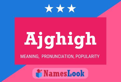 Ajghigh Name Poster