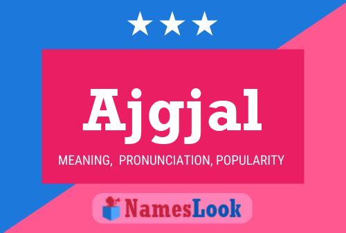 Ajgjal Name Poster