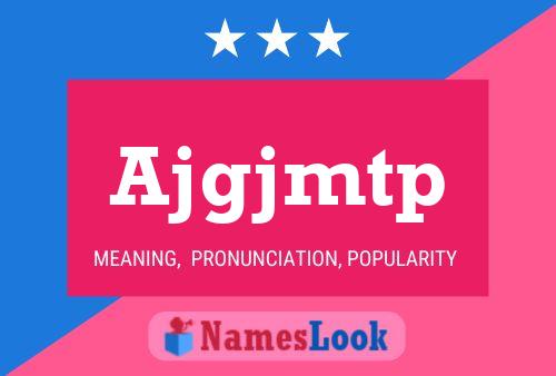 Ajgjmtp Name Poster