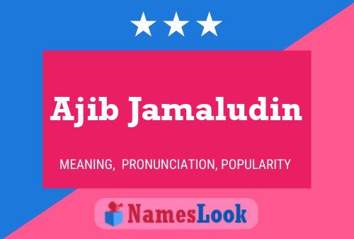 Ajib Jamaludin Name Poster