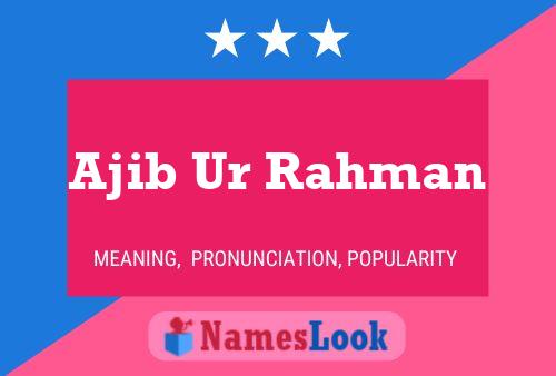 Ajib Ur Rahman Name Poster