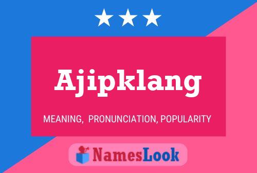 Ajipklang Name Poster