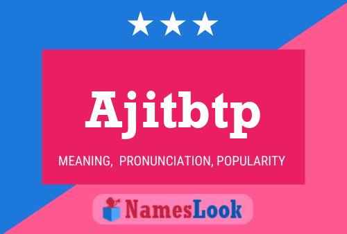 Ajitbtp Name Poster