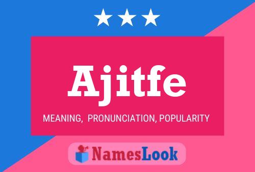 Ajitfe Name Poster