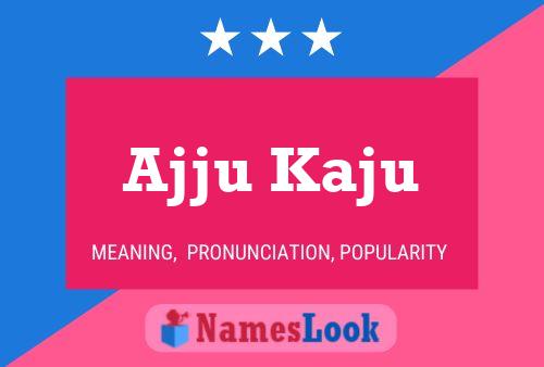 Ajju Kaju Name Poster