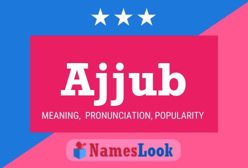 Ajjub Name Poster