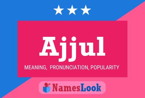 Ajjul Name Poster