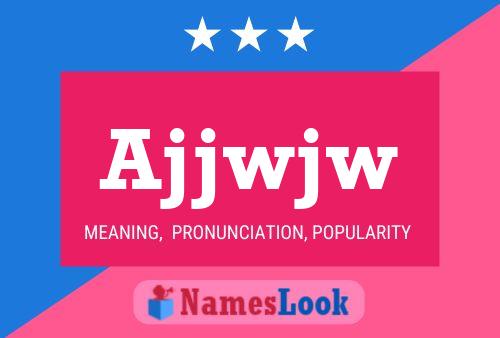 Ajjwjw Name Poster