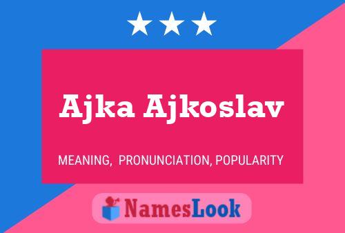 Ajka Ajkoslav Name Poster