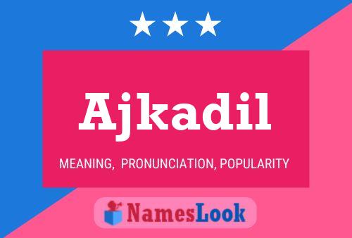 Ajkadil Name Poster