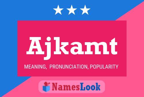 Ajkamt Name Poster