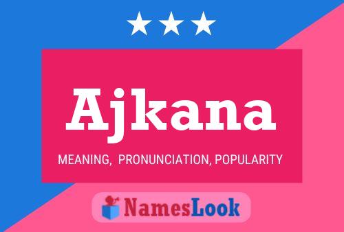 Ajkana Name Poster