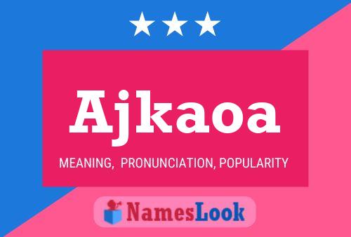 Ajkaoa Name Poster