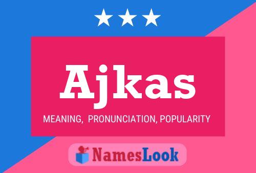 Ajkas Name Poster