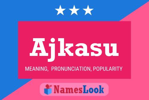 Ajkasu Name Poster