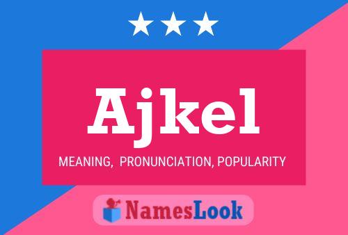 Ajkel Name Poster