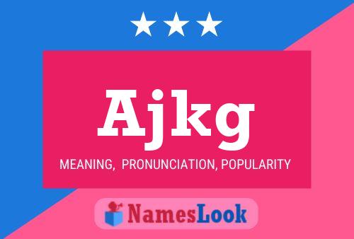 Ajkg Name Poster