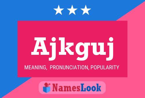 Ajkguj Name Poster