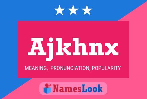 Ajkhnx Name Poster