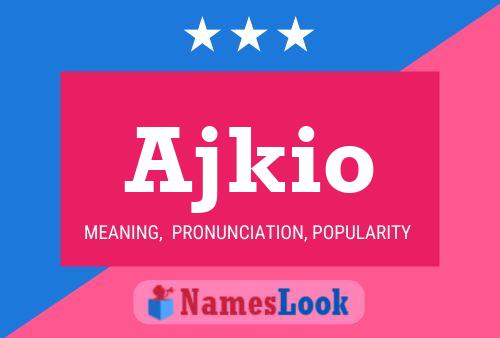 Ajkio Name Poster