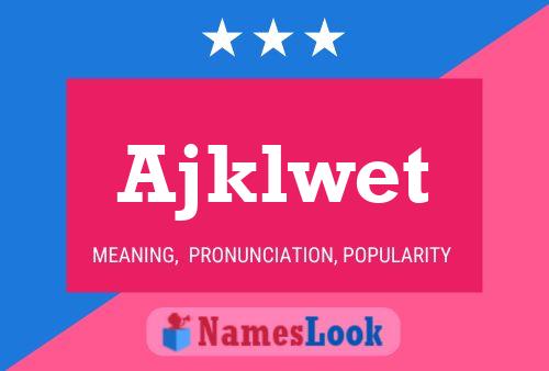 Ajklwet Name Poster