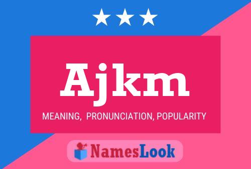 Ajkm Name Poster