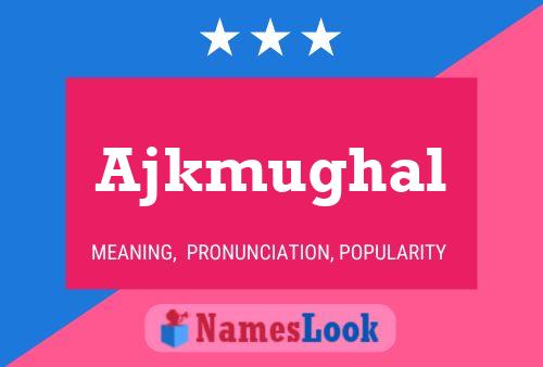 Ajkmughal Name Poster