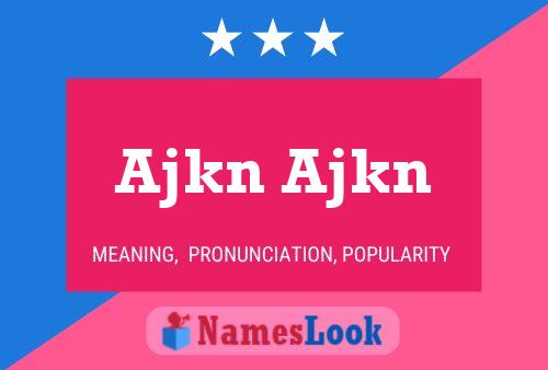 Ajkn Ajkn Name Poster